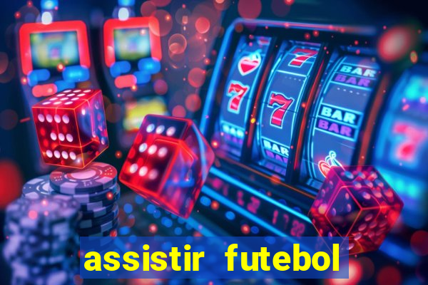 assistir futebol online play hd